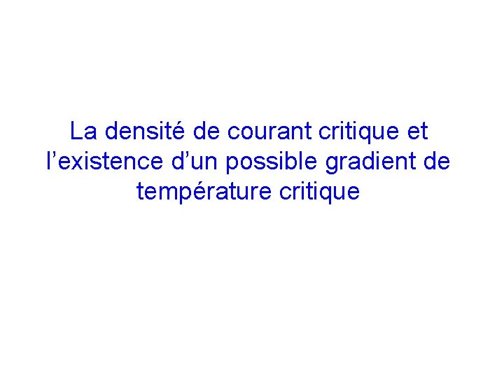 La densité de courant critique et l’existence d’un possible gradient de température critique 