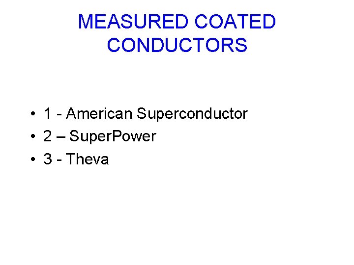 MEASURED COATED CONDUCTORS • 1 - American Superconductor • 2 – Super. Power •