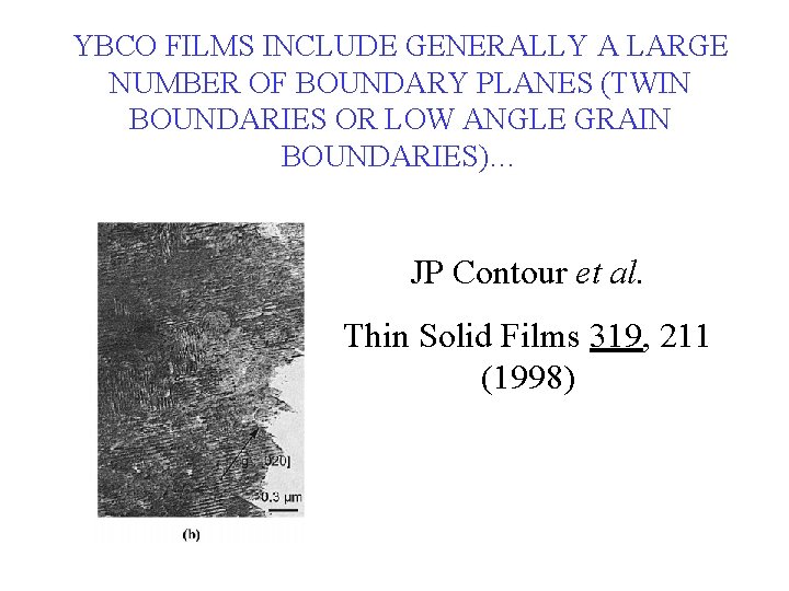 YBCO FILMS INCLUDE GENERALLY A LARGE NUMBER OF BOUNDARY PLANES (TWIN BOUNDARIES OR LOW