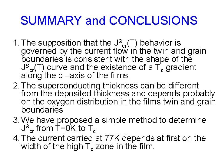 SUMMARY and CONCLUSIONS 1. The supposition that the JScr(T) behavior is governed by the