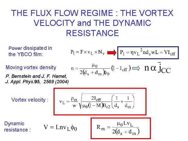 THE FLUX FLOW REGIME : THE VORTEX VELOCITY and THE DYNAMIC RESISTANCE Power dissipated