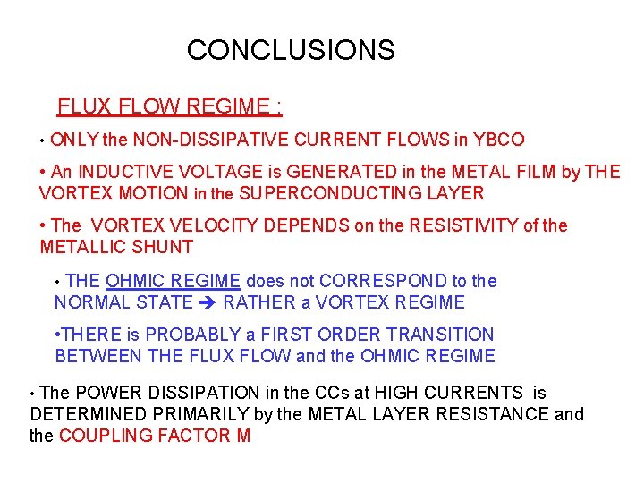 CONCLUSIONS FLUX FLOW REGIME : • ONLY the NON-DISSIPATIVE CURRENT FLOWS in YBCO •