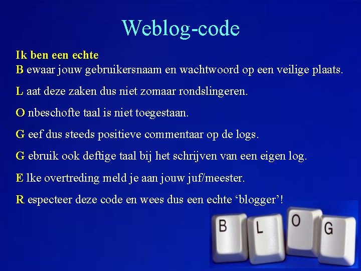 Weblog-code Ik ben echte B ewaar jouw gebruikersnaam en wachtwoord op een veilige plaats.