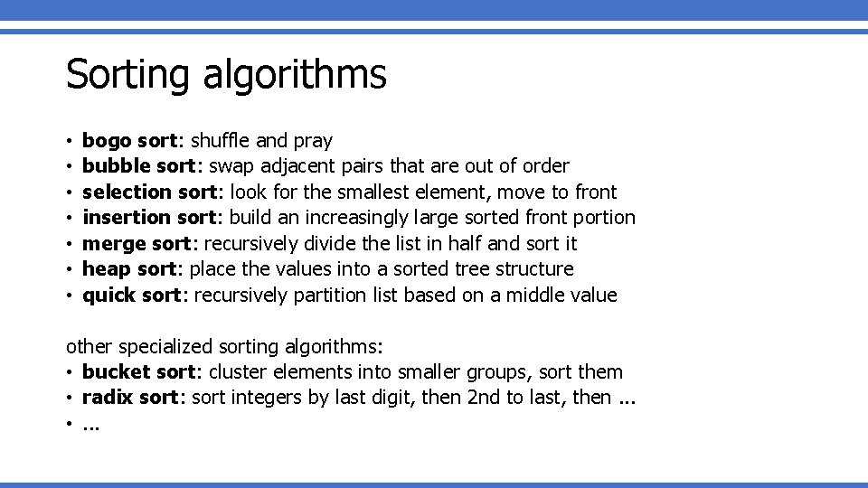 Sorting algorithms • • bogo sort: shuffle and pray bubble sort: swap adjacent pairs Sorting algorithms • • bogo sort: shuffle and pray bubble sort: swap adjacent pairs