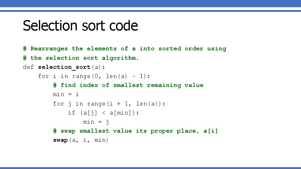 Selection sort code # Rearranges the elements of a into sorted order using # Selection sort code # Rearranges the elements of a into sorted order using #