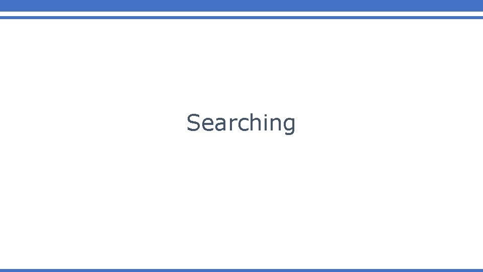 Searching Searching