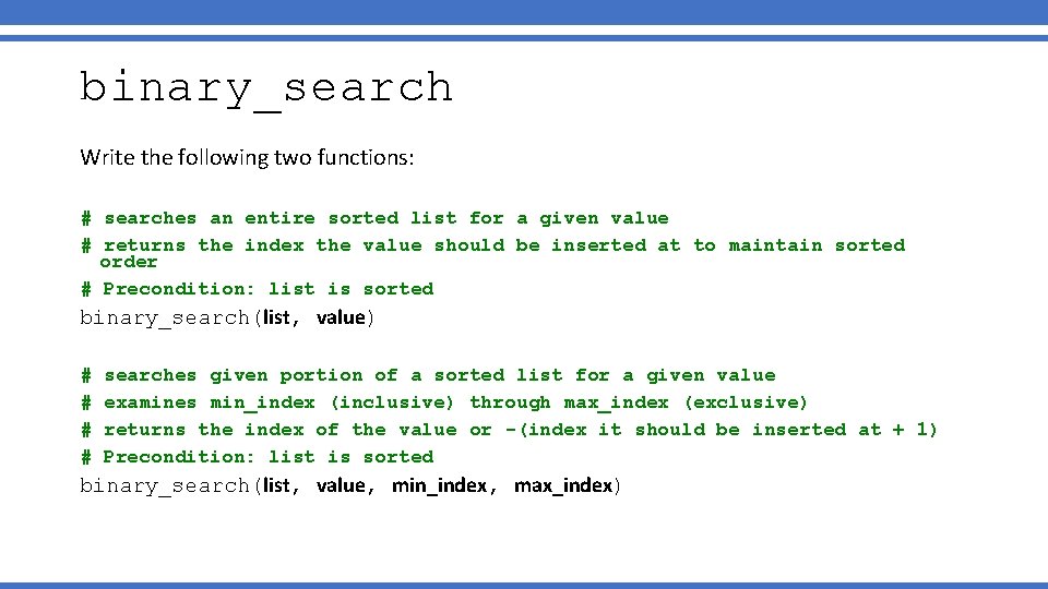 binary_search Write the following two functions: # searches an entire sorted list for a binary_search Write the following two functions: # searches an entire sorted list for a