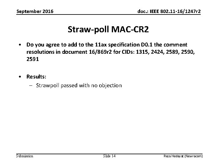 September 2016 doc. : IEEE 802. 11 -16/1247 r 2 Straw-poll MAC-CR 2 •