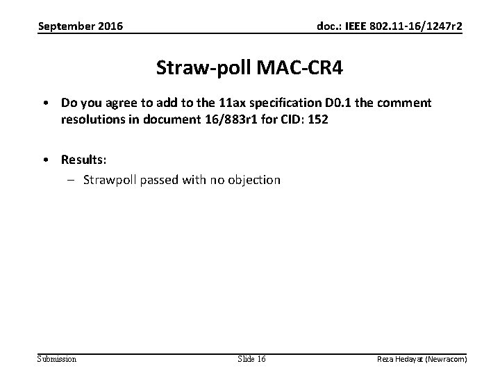 September 2016 doc. : IEEE 802. 11 -16/1247 r 2 Straw-poll MAC-CR 4 •