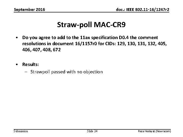 September 2016 doc. : IEEE 802. 11 -16/1247 r 2 Straw-poll MAC-CR 9 •