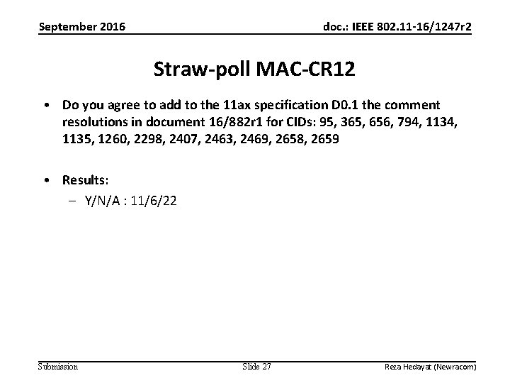 September 2016 doc. : IEEE 802. 11 -16/1247 r 2 Straw-poll MAC-CR 12 •