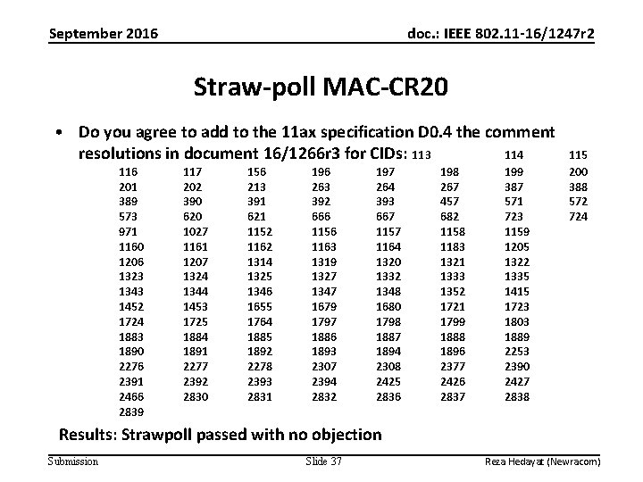 September 2016 doc. : IEEE 802. 11 -16/1247 r 2 Straw-poll MAC-CR 20 •