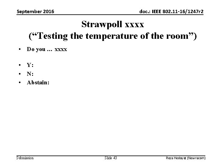 September 2016 doc. : IEEE 802. 11 -16/1247 r 2 Strawpoll xxxx (“Testing the