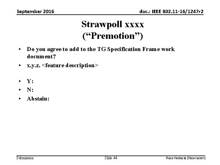 September 2016 doc. : IEEE 802. 11 -16/1247 r 2 Strawpoll xxxx (“Premotion”) •