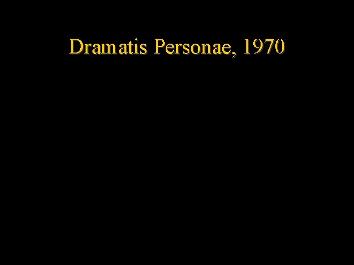 Dramatis Personae, 1970 