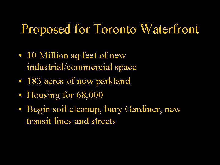 Proposed for Toronto Waterfront • 10 Million sq feet of new industrial/commercial space •