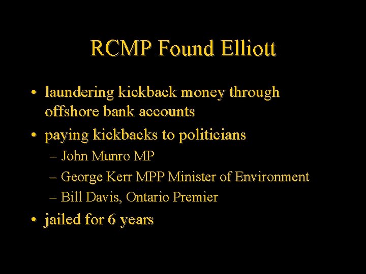 RCMP Found Elliott • laundering kickback money through offshore bank accounts • paying kickbacks