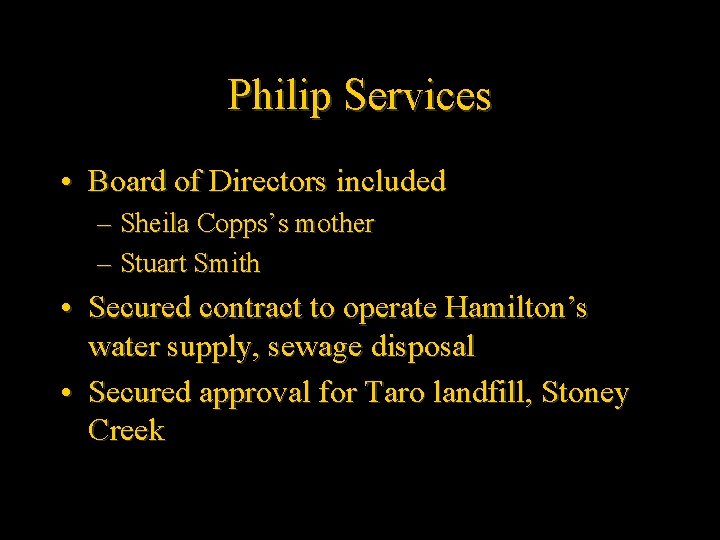 Philip Services • Board of Directors included – Sheila Copps’s mother – Stuart Smith