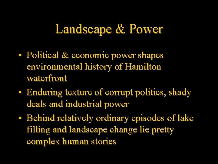 Landscape & Power • Political & economic power shapes environmental history of Hamilton waterfront