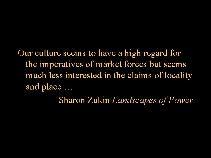 Our culture seems to have a high regard for the imperatives of market forces