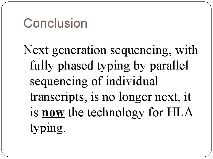 Conclusion Next generation sequencing, with fully phased typing by parallel sequencing of individual transcripts,
