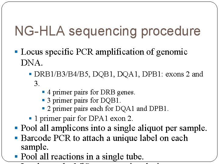 NG-HLA sequencing procedure § Locus specific PCR amplification of genomic DNA. § DRB 1/B