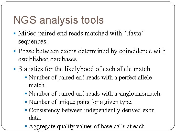 NGS analysis tools § Mi. Seq paired end reads matched with “. fasta” sequences.