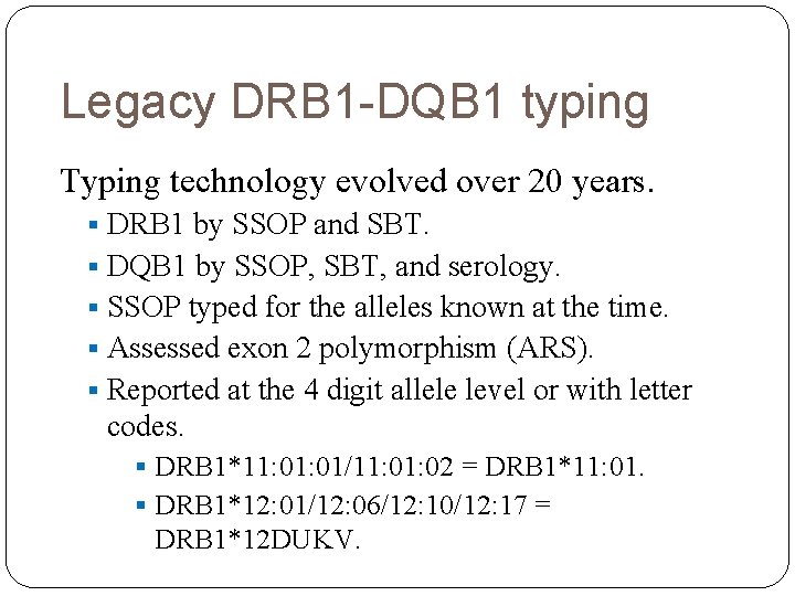 Legacy DRB 1 -DQB 1 typing Typing technology evolved over 20 years. § DRB