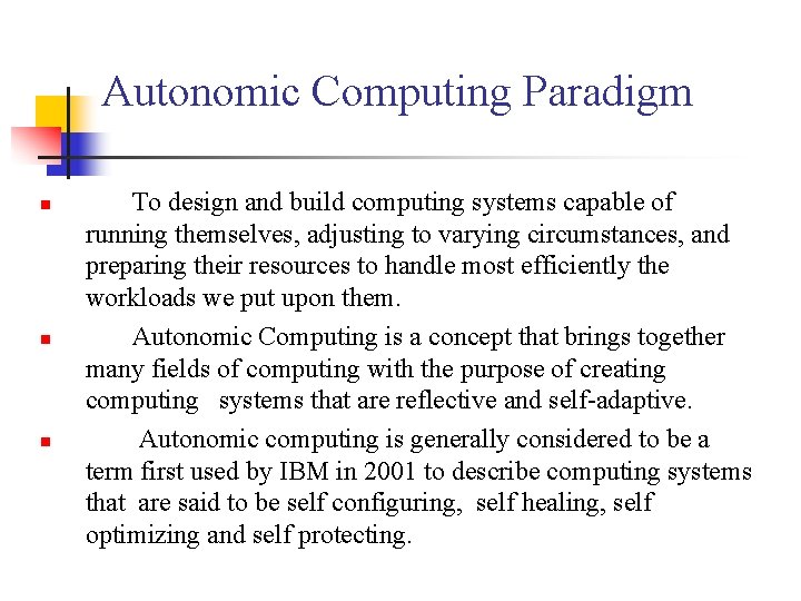 Autonomic Computing Paradigm n n n To design and build computing systems capable of