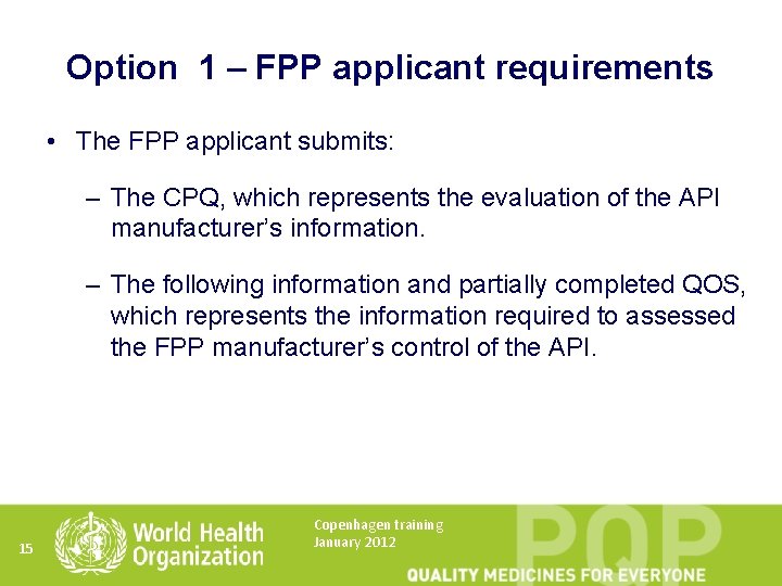Option 1 – FPP applicant requirements • The FPP applicant submits: – The CPQ,