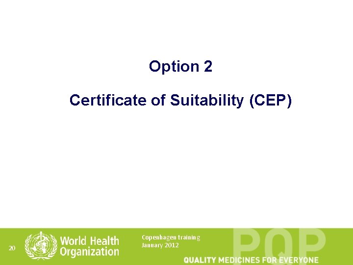 Option 2 Certificate of Suitability (CEP) 20 Copenhagen training January 2012 