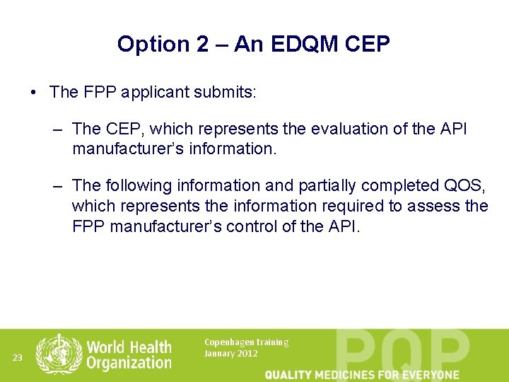 Option 2 – An EDQM CEP • The FPP applicant submits: – The CEP,