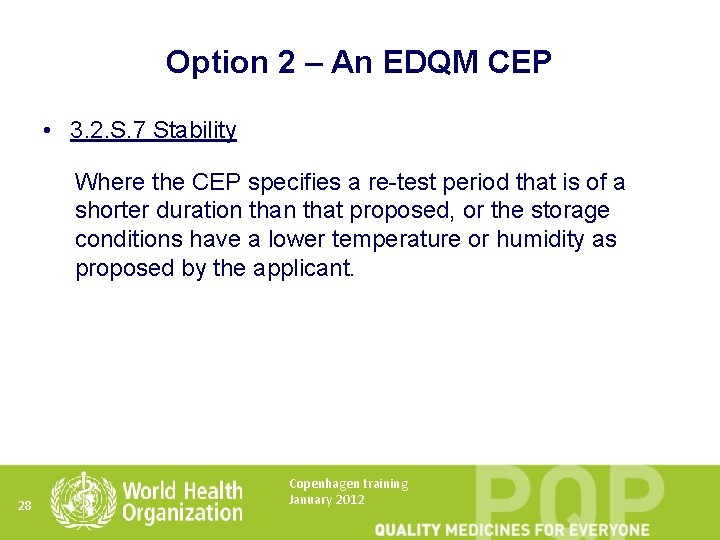 Option 2 – An EDQM CEP • 3. 2. S. 7 Stability Where the