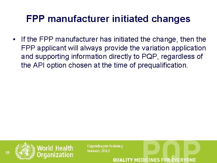 FPP manufacturer initiated changes • If the FPP manufacturer has initiated the change, then