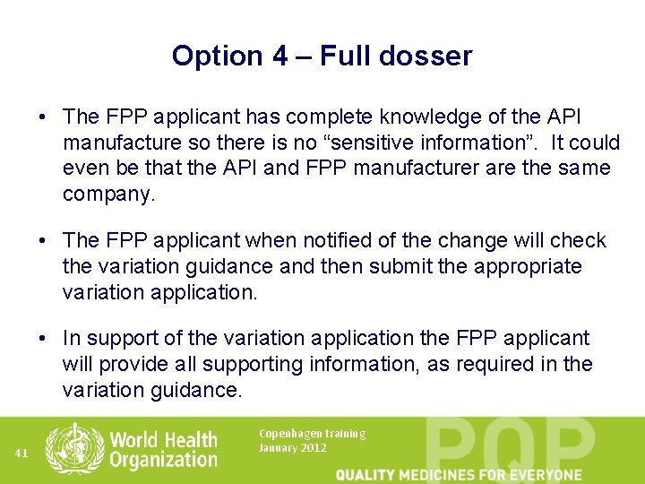 Option 4 – Full dosser • The FPP applicant has complete knowledge of the