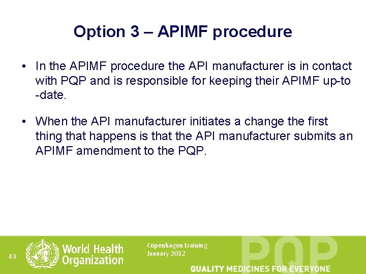 Option 3 – APIMF procedure • In the APIMF procedure the API manufacturer is