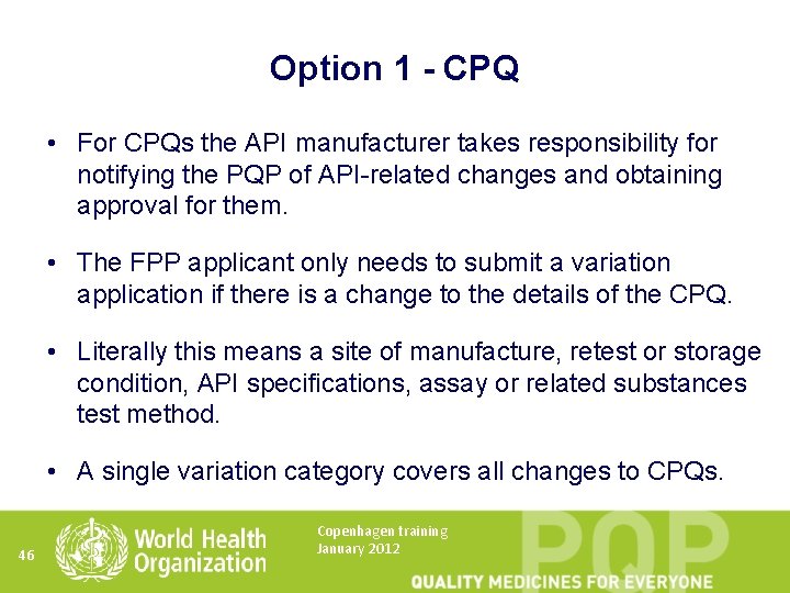 Option 1 - CPQ • For CPQs the API manufacturer takes responsibility for notifying