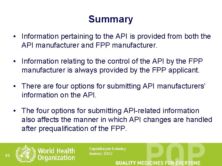 Summary • Information pertaining to the API is provided from both the API manufacturer