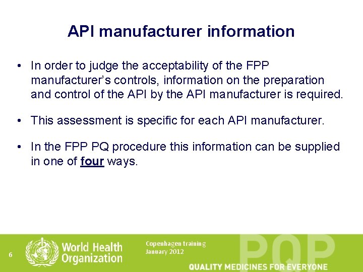 API manufacturer information • In order to judge the acceptability of the FPP manufacturer’s