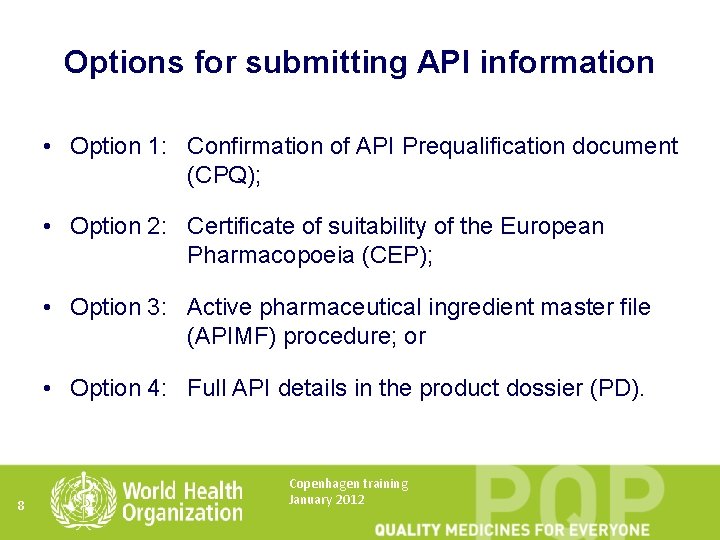 Options for submitting API information • Option 1: Confirmation of API Prequalification document (CPQ);