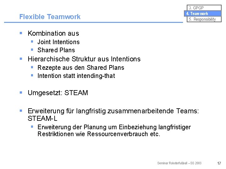 3. GPGP 4. Teamwork 5. Responsibility Flexible Teamwork § Kombination aus § Joint Intentions
