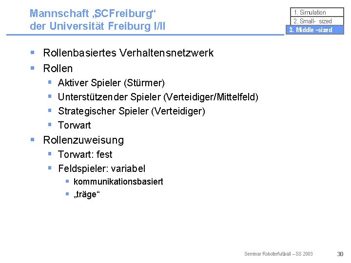 Mannschaft „SCFreiburg“ der Universität Freiburg I/II 1. Simulation 2. Small- sized 3. Middle -sized