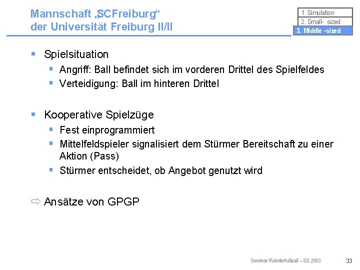 Mannschaft „SCFreiburg“ der Universität Freiburg II/II 1. Simulation 2. Small- sized 3. Middle -sized