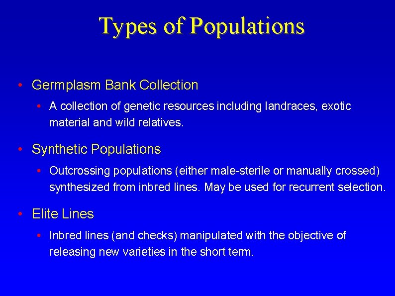 Types of Populations • Germplasm Bank Collection • A collection of genetic resources including