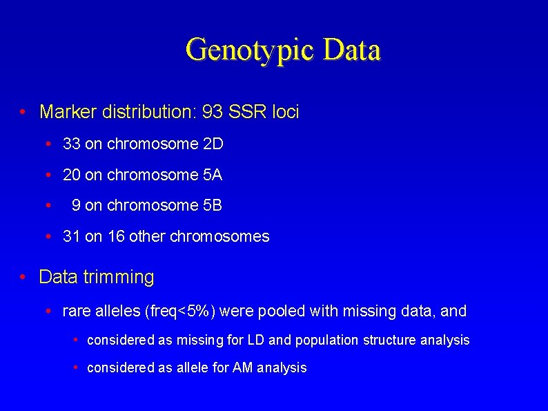 Genotypic Data • Marker distribution: 93 SSR loci • 33 on chromosome 2 D