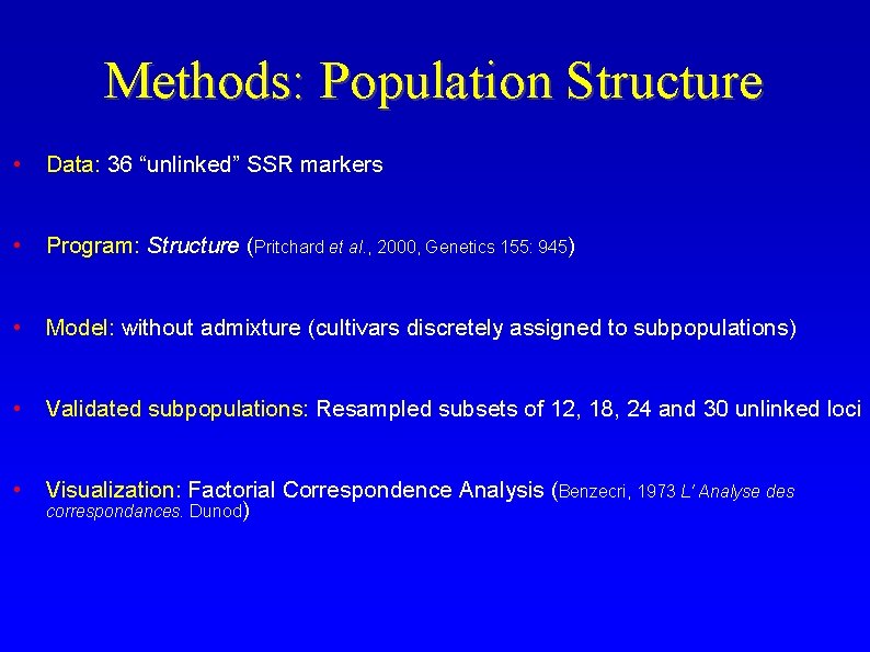 Methods: Population Structure • Data: 36 “unlinked” SSR markers • Program: Structure (Pritchard et