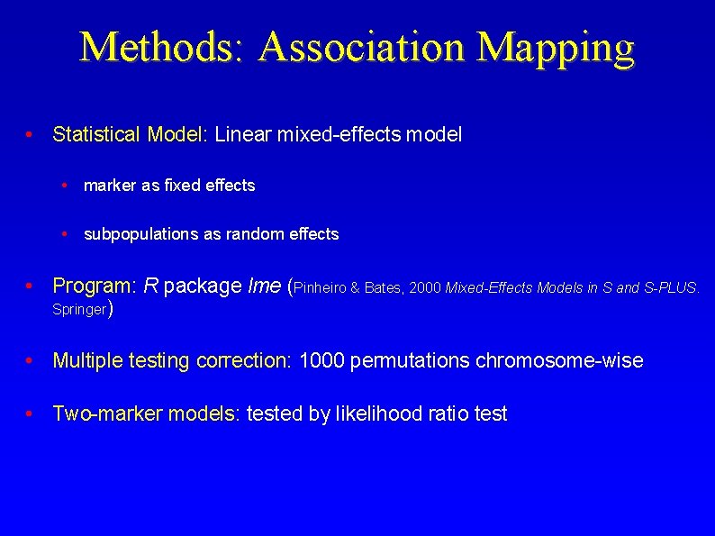 Methods: Association Mapping • Statistical Model: Linear mixed-effects model • marker as fixed effects