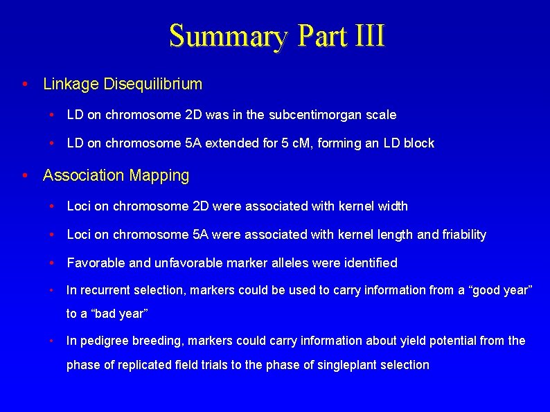 Summary Part III • Linkage Disequilibrium • LD on chromosome 2 D was in