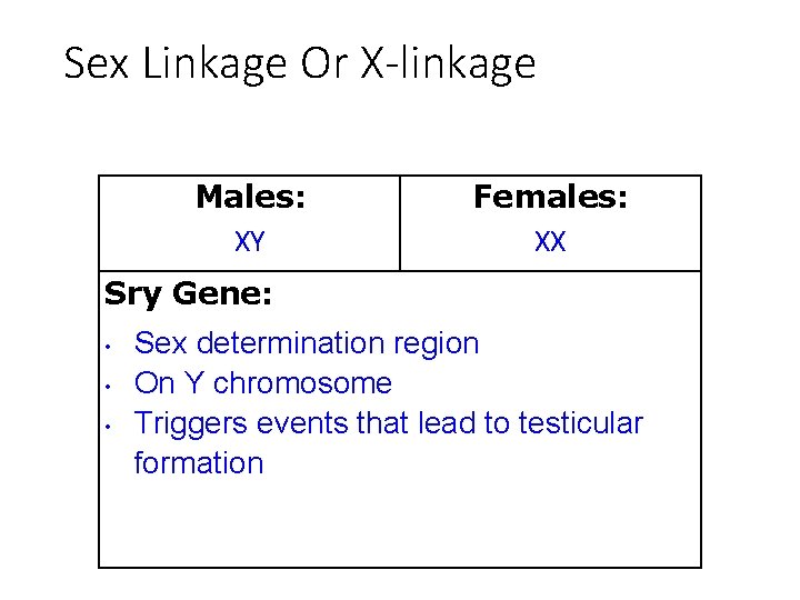 Sex Linkage Or X-linkage Males: XY Females: XX Sry Gene: • • • Sex