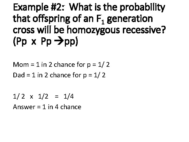 Example #2: What is the probability that offspring of an F 1 generation cross